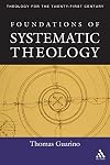 Foundations of Systematic Theology (Theology for the Twenty-First Century)