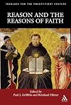 Reason and the Reasons of Faith (THEOLOGY FOR THE TWENTY-FIRST CENTURY)