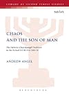 Chaos and the Son of Man: The Hebrew Chaoskampf Tradition in the Period 515 BCE to 200 CE (The Library of Second Temple Studies)