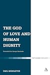 The God of Love and Human Dignity: Festschrift for George Newlands (T&T Clark Theology)
