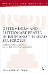 Determinism and petitionary prayer in John and the Dead Sea Scrolls : ideological reading of John and the rule of community (1QS)