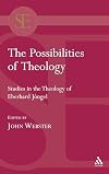 The Possibilities of Theology: Studies in the Theology of Eberhard Jungel
