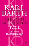 The Doctrine of Reconciliation (Church Dogmatics, Vol. 4, Part 3, 1st Half)