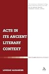 Acts in its Ancient Literary Context (The Library of New Testament Studies)