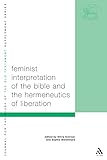 Feminist Interpretation of the Bible and the Hermeneutics of Liberation / Feminist Interpretation of the Bible and the Hermeneutics of Liberation /