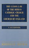 The canon law of the Roman Catholic Church and the Church of England a handbook