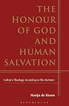 The Honour of God and Human Salvation: Calvin's Theology According to His Institutes