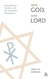 One God, One Lord: Early Christian Devotion and Ancient Jewish Monotheism