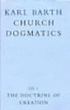 The Doctrine of Creation (Church Dogmatics, vol. 3, pt. 1)