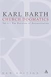 Church Dogmatics: The Doctrine of Reconciliation, Vol. 4, Pt. 1: The Subject-Matter and Problems of the Doctrine of Reconciliation