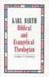 Karl Barth Biblical and Evangelical Theologian