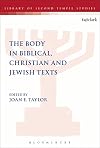 The Body in Biblical, Christian and Jewish Texts (The Library of Second Temple Studies)