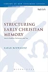 Structuring Early Christian Memory: Jesus in Tradition, Performance and Text (The Library of New Testament Studies)