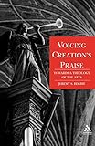 Voicing Creation's Praise: Towards a Theology of the Arts