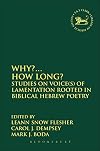 Why?-- How long? : studies on voice(s) of lamentation rooted in biblical Hebrew poetry