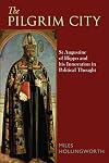 The Pilgrim City: St Augustine of Hippo and his Innovation in Political Thought