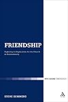Friendship: Exploring its Implications for the Church in Postmodernity (Ecclesiological Investigations)
