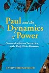 Paul and the Dynamics of Power: Communication and Interaction in the Early Christ-Movement (The Library of New Testament Studies)