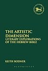 The Artistic Dimension: Literary Explorations of the Hebrew Bible (Library of Hebrew Bible/Old Testament Studies)