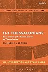 1 & 2 Thessalonians: An Introduction and Study Guide: Encountering the Christ Group at Thessalonike (T&T Clark&rsquo;s Study Guides to the New Testament)