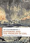 T&T Clark Handbook of Suffering and the Problem of Evil (T&T Clark Handbooks)