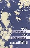 God, Creation, and Salvation: Studies in Reformed Theology