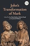 John's Transformation of Mark (Criminal Practice Series)