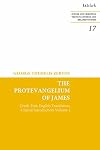 Protevangelium of James, The: Greek Text, English Translation, Critical Introduction: Volume 1 (Jewish and Christian Texts)