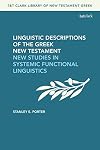 Linguistic Descriptions of the Greek New Testament: New Studies in Systemic Functional Linguistics (T&T Clark Library of New Testament Greek)