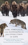God, Struggle, and Suffering in the Evolution of Life