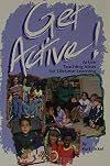Get Active!: Active Teaching Ideas for Lifetime Learning
