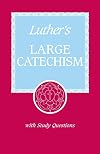 The Large Catechism of Martin Luther