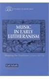 The Music of Early Lutheranism: Shaping the Tradition (1524-1672)