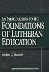 An Introduction to the Foundations of Lutheran Education