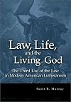 Law, Life, and the Living God: The Third Use of Law in Modern American Lutheranism