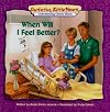 When Will I Feel Better? (Comforting Little Hearts Series)