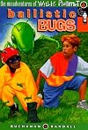 Ballistic Bugs (The Misadventures of Willie Plummet)