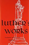 Luther's Works, Volume 01: Lectures on Genesis, Chapters 1-5