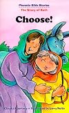 Choose!: The Story of Ruth (Phonetic Bible Stories)