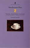 Alan Bennett: Plays 2 : Kafka's Dick, the Insurance Man, the Old Country, an Englishman Abroad, a Question of Attribution