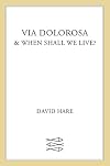 Via Dolorosa and When Shall We Live