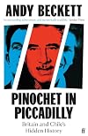 Pinochet in Piccadilly: Britain and Chile's Hidden History