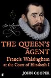 The Queen's Agent: Francis Walsingham at the Court of Elizabeth I