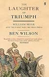 The Laughter of Triumph: William Hone and the Fight for the Free Press