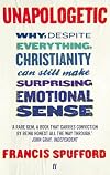 Unapologetic: Why, Despite Everything, Christianity Can Still Make Surprising Emotional Sense
