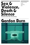 Sex & Violence, Death & Silence: Encounters with recent art