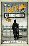 The Last Train to Scarborough