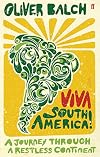 Viva South America!: A Journey Through a Restless Continent
