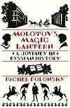 Molotov's Magic Lantern: A Journey in Russian History