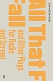 All That Fall And Other Plays For Radio And Screen